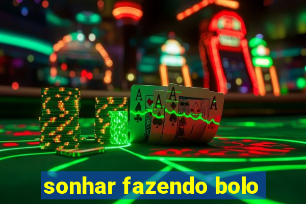 sonhar fazendo bolo